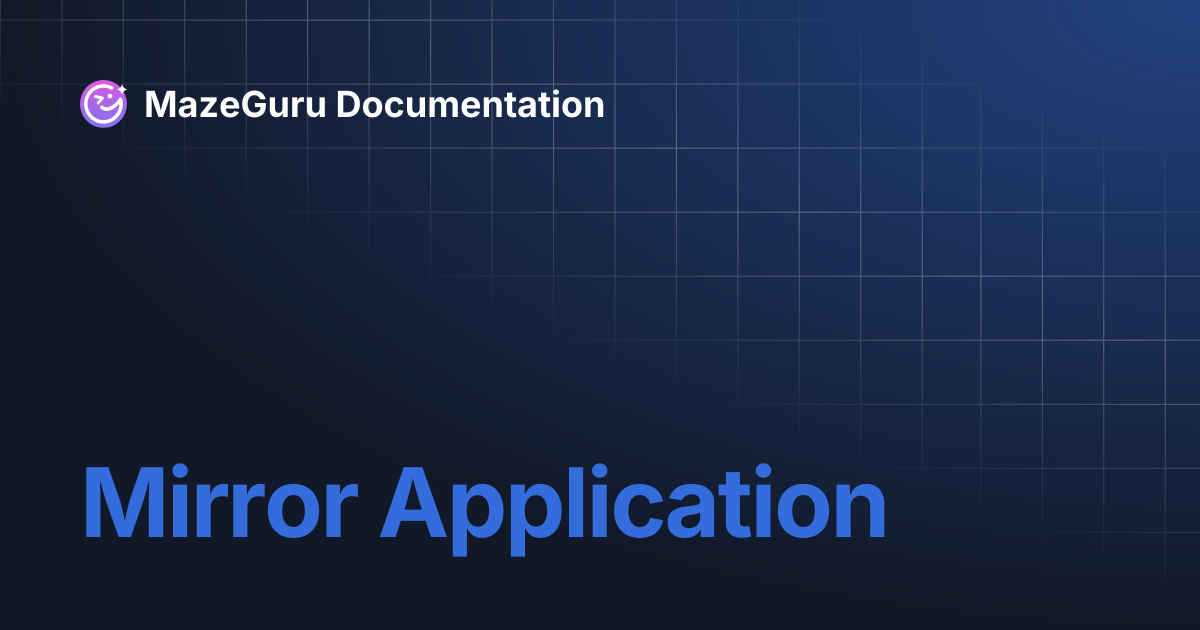 Mirror Application | MazeGuru Documentation